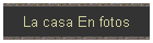 La casa En fotos