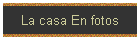 La casa En fotos