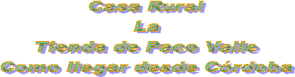 Casa Rural
La
Tienda de Paco Valle