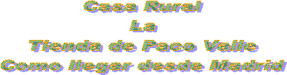 Casa Rural
La
Tienda de Paco Valle